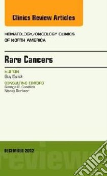 Rare Cancers, an Issue of Hematology/Oncology Clinics of Nor libro in lingua di Guy D Eslick