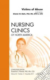 Victims of Abuse, An Issue of Nursing Clinics libro in lingua di Sharon Stark