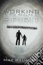 Working in the Realms of Spirit