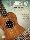 Worship Songs for Ukulele libro str