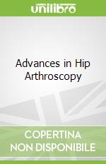 Advances in Hip Arthroscopy