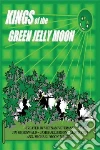 Kings of the Green Jelly Moon libro str