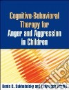 Cognitive-Behavioral Therapy for Anger and Aggression in Children libro str