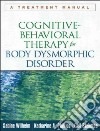 Cognitive-Behavioral Therapy for Body Dysmorphic Disorder libro str