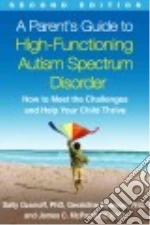 A Parent's Guide to High-Functioning Autism Spectrum Disorder