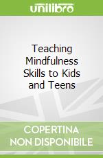 Teaching Mindfulness Skills to Kids and Teens
