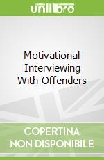 Motivational Interviewing With Offenders