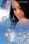 Fetish for a Blue Skyy libro str
