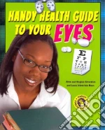 Handy Health Guide to Your Eyes
