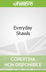 Everyday Shawls