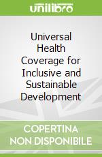Universal Health Coverage for Inclusive and Sustainable Development
