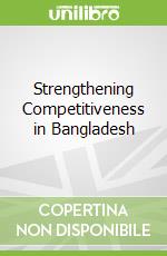Strengthening Competitiveness in Bangladesh