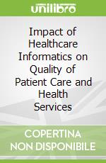 Impact of Healthcare Informatics on Quality of Patient Care and Health Services