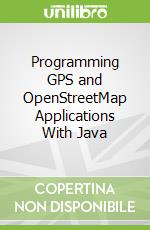 Programming GPS and OpenStreetMap Applications With Java