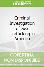 Criminal Investigation of Sex Trafficking in America
