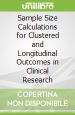 Sample Size Calculations for Clustered and Longitudinal Outcomes in Clinical Research