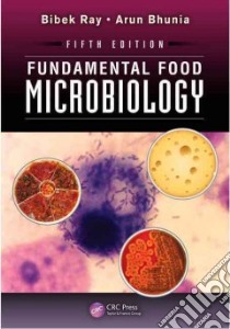 Fundamental Food Microbiology libro in lingua di Ray Bibek, Bhunia Arun