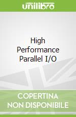 High Performance Parallel I/O