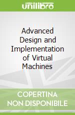 Advanced Design and Implementation of Virtual Machines