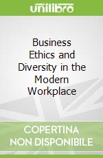 Business Ethics and Diversity in the Modern Workplace
