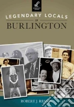Legendary Locals of Burlington Vermont