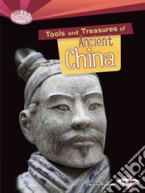 Tools and Treasures of Ancient China libro in lingua di Ransom Candiece