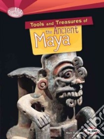 Tools and Treasures of the Ancient Maya libro in lingua di Doeden Matt