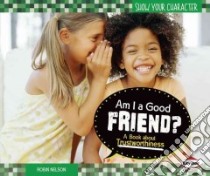 Am I a Good Friend? libro in lingua di Nelson Robin