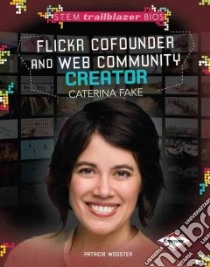 Flickr Cofounder and Web Community Creator Caterina Fake libro in lingua di Wooster Patricia