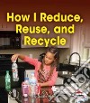 How I Reduce, Reuse, and Recycle libro str