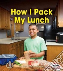 How I Pack My Lunch libro in lingua di Boothroyd Jennifer