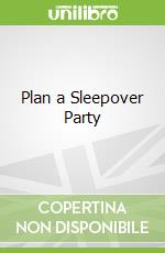 Plan a Sleepover Party