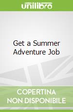 Get a Summer Adventure Job