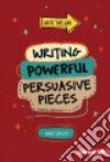 Writing Powerful Persuasive Pieces libro str