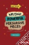Writing Powerful Persuasive Pieces libro str