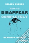 How to Disappear Completely libro str