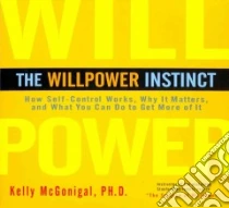 The Willpower Instinct (CD Audiobook) libro in lingua di Mcgonigal Kelly, Dixon Walter (NRT)