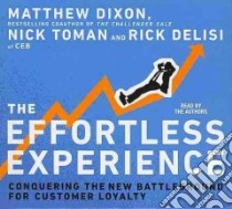 The Effortless Experience (CD Audiobook) libro in lingua di Dixon Matthew, Toman Nick, Delisi Rick