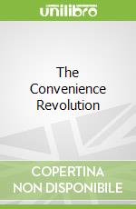 The Convenience Revolution libro in lingua di Hyken Shep, Pabon Timothy Andres (NRT)