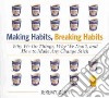 Making Habits, Breaking Habits (CD Audiobook) libro str