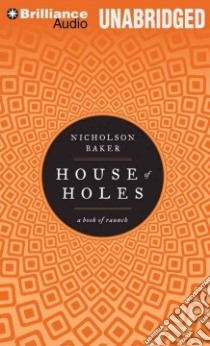House of Holes (CD Audiobook) libro in lingua di Baker Nicholson, Woodman Jeff (NRT)