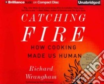 Catching Fire (CD Audiobook) libro in lingua di Wrangham Richard, Pariseau Kevin (NRT)