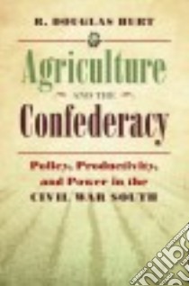 Agriculture and the Confederacy libro in lingua di Hurt R. Douglas