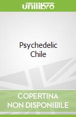 Psychedelic Chile