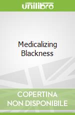 Medicalizing Blackness libro str