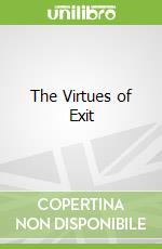 The Virtues of Exit