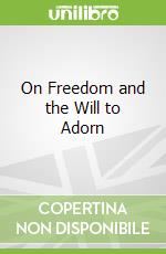 On Freedom and the Will to Adorn libro str