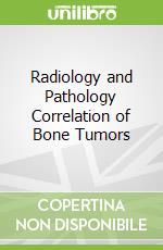 Radiology and Pathology Correlation of Bone Tumors