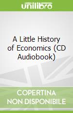 A Little History of Economics (CD Audiobook)