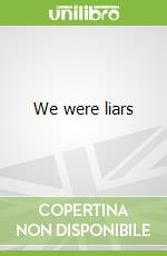 We were liars